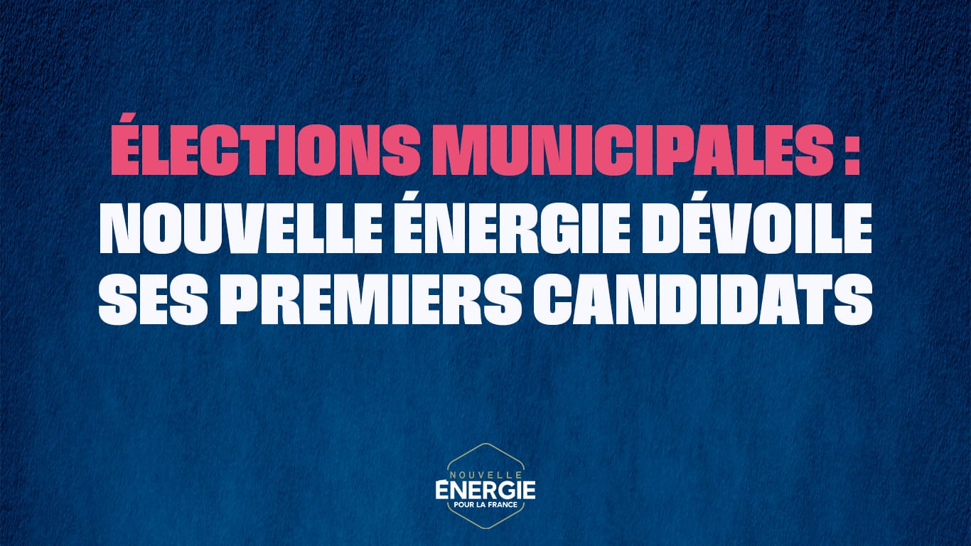 ÉLECTIONS MUNICIPALES : NOUVELLE ÉNERGIE DÉVOILE SES PREMIERS CANDIDATS